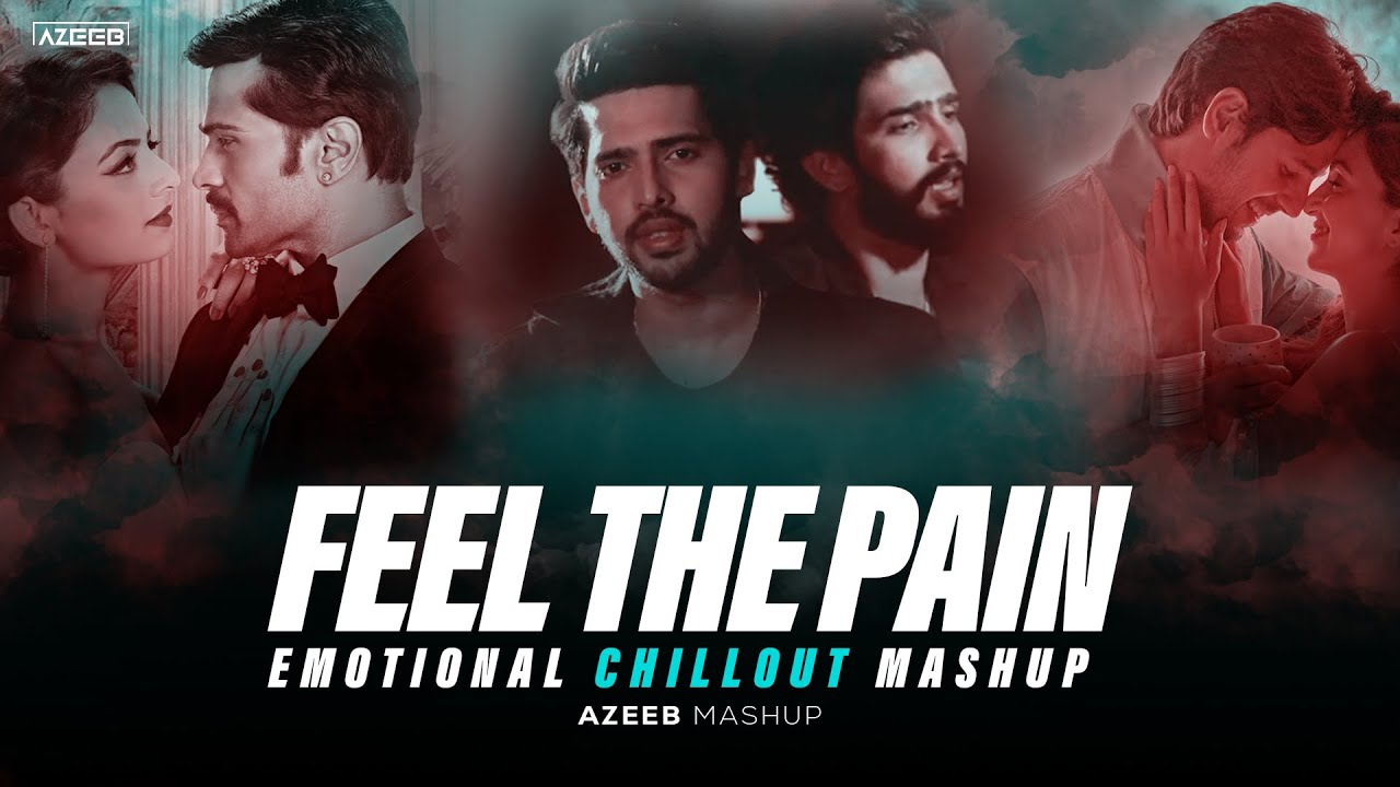 Feel The Pain Mashup - AZEEB | Kaifi Khalil | Kahani Meri | Dard Dilo Ke | Emotional Chillout