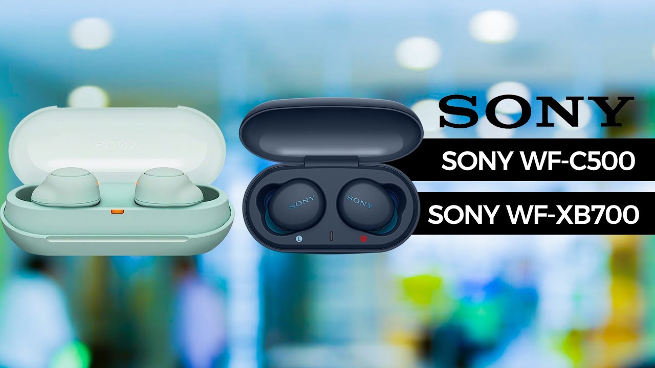 Sony WF-C500 Vs Sony WF-XB700 :  Choosing the Right Pair for You!