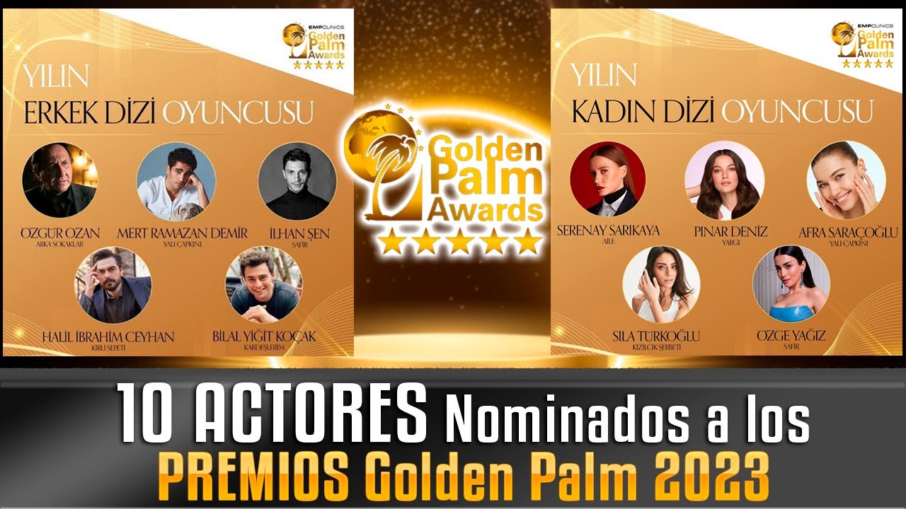10 ACTORES TURCOS Nominados a los PREMIOS Golden Palm 2023 !!!