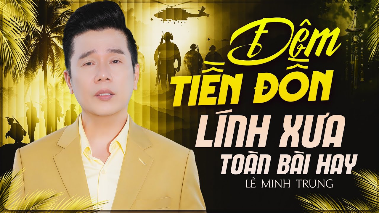ĐÊM TIỀN ĐỒN, ĐÊM TRÊN VÙNG ĐẤT LẠ - Liên Khúc Lính Xưa Hải Ngoại Toàn Bài Hay Bao Thế Hệ Say Đắm