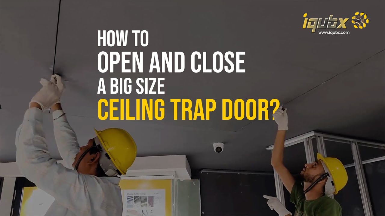How to open and close a big size ceiling trap door?  IQUBX