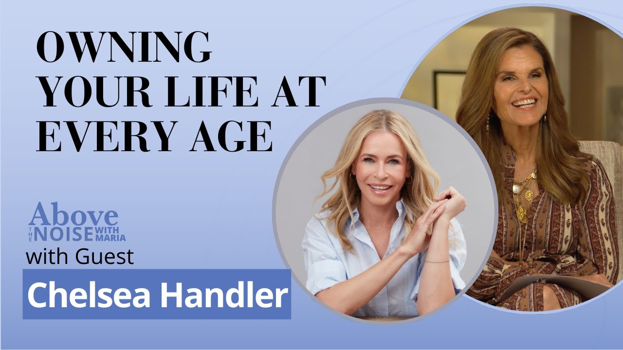 Above the Noise with Maria Shriver: Growth, Freedom, and Finding Joy with Chelsea Handler