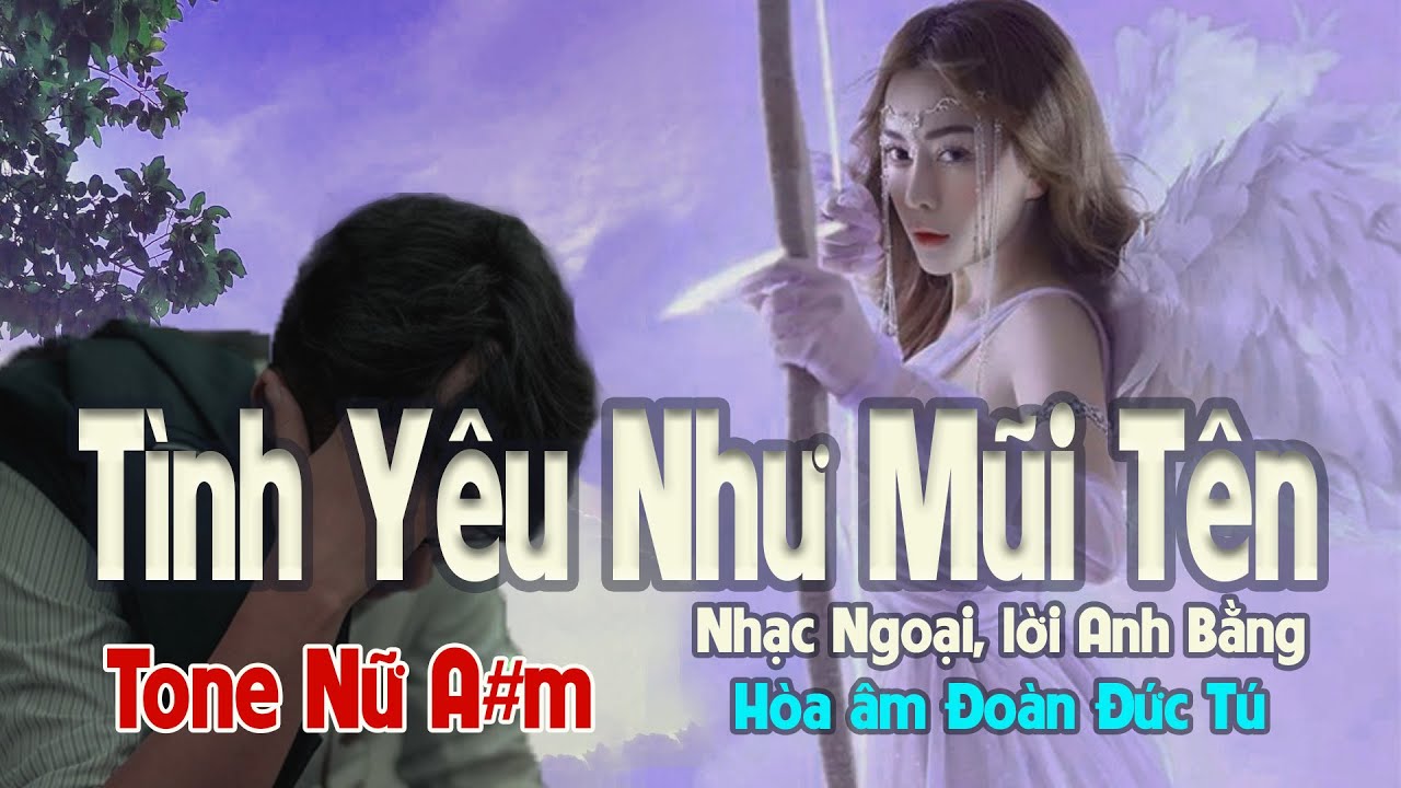 karaoke, Tình Yêu Như Mũi Tên, Nhạc Ngoại, lời Anh Bằng, hòa âm Đoàn Đức Tú, tone Nữ