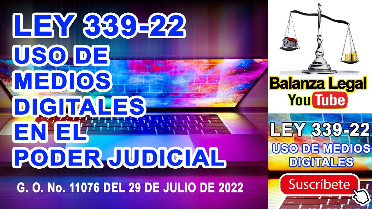 LEY 339-22 sobre el USO de MEDIOS DIGITALES en el Poder Judicial