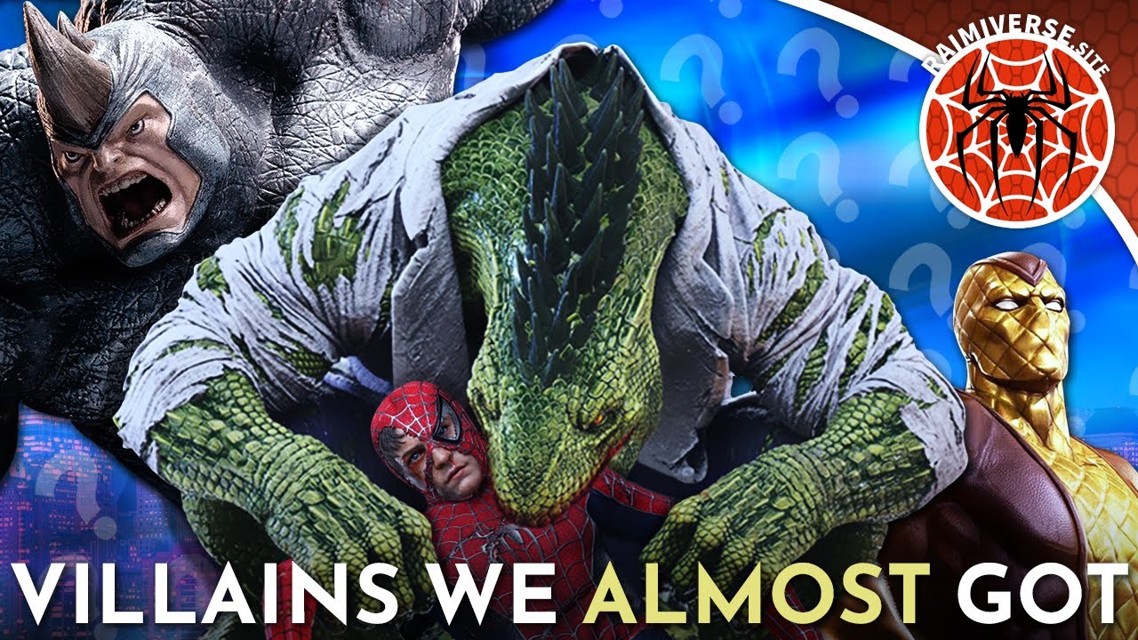 Villains we ALMOST GOT in the Spider-Man Trilogy