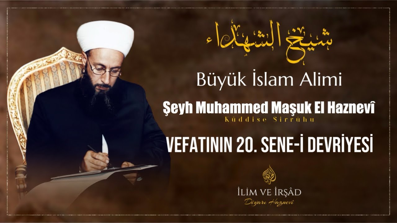 Büyük İslam Alimi Şeyh Muhammed Maşuk El Haznevi Hazretleri’nin 20. Sene-i Devriyesi Münasebetiyle