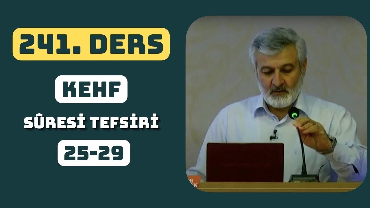 241. Ders | Kehf Sûresi (25-29) Tefsiri | Abdurrahman Ateş (2018)