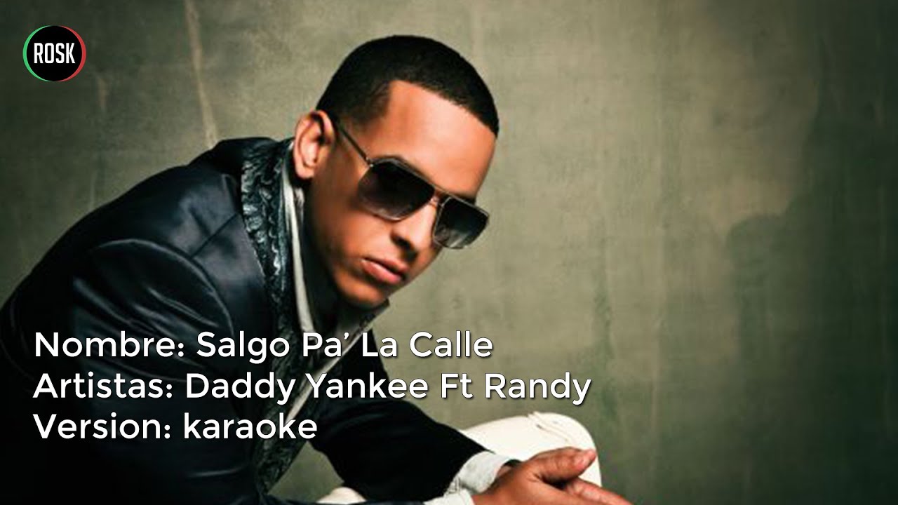 Salgo pa la calle - Randy Ft Daddy Yankee ( K A R A O K E )