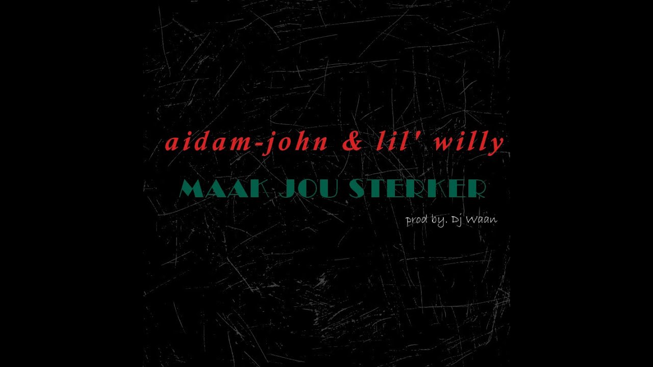 Aidam John & Lil' Willy - Maak Jou Sterker (Official Audio)