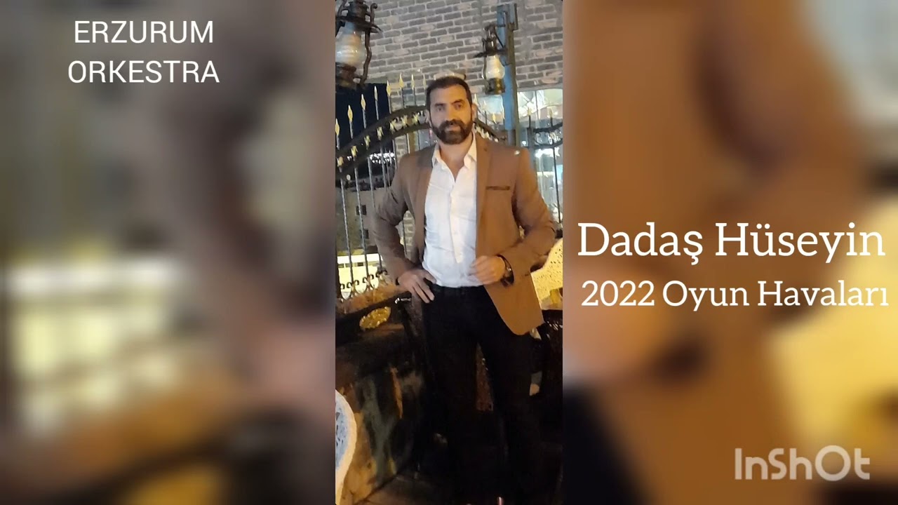 Dadaş Hüseyin - 2022 Erzurum Oyun Havaları