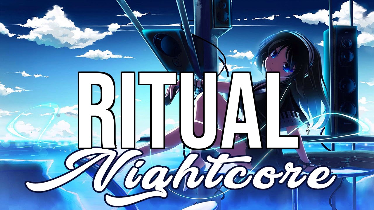 (Nightcore) Ritual - Tiësto, Jonas Blue, Rita Ora