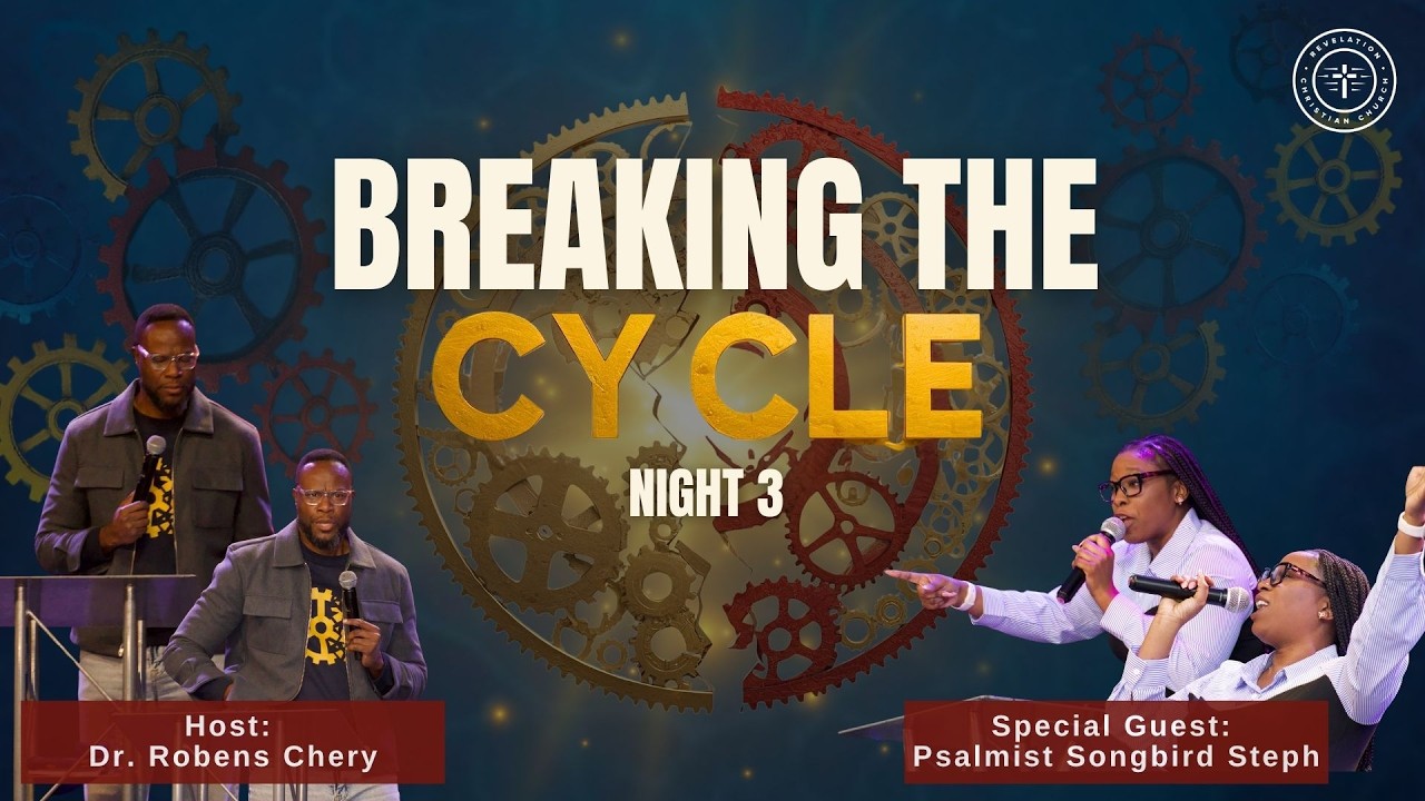 RCC | Breaking the Cycle | Night 3 | Dr. Robens Chery
