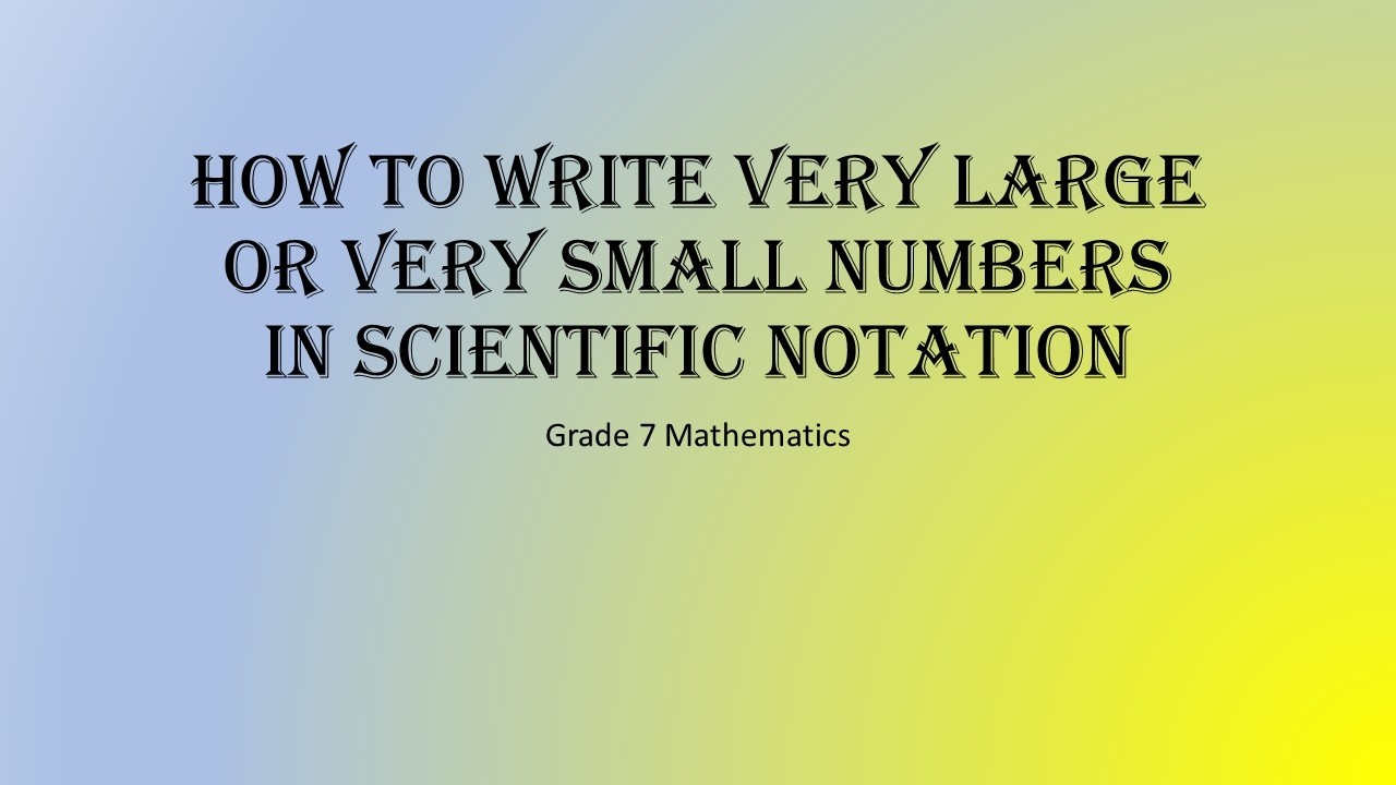 Scientific Notation How to Write Very Large or Very Small Number
