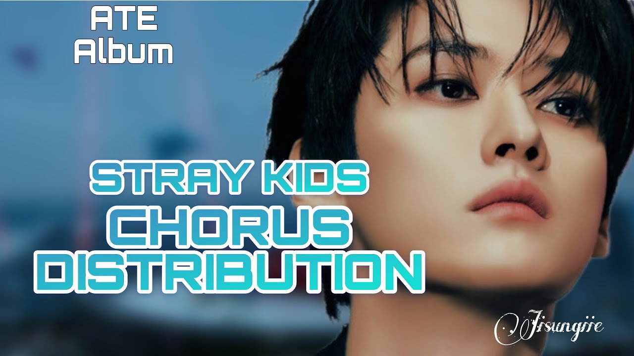 Stray Kids &ndash; Album Chorus Distribution | ATE |