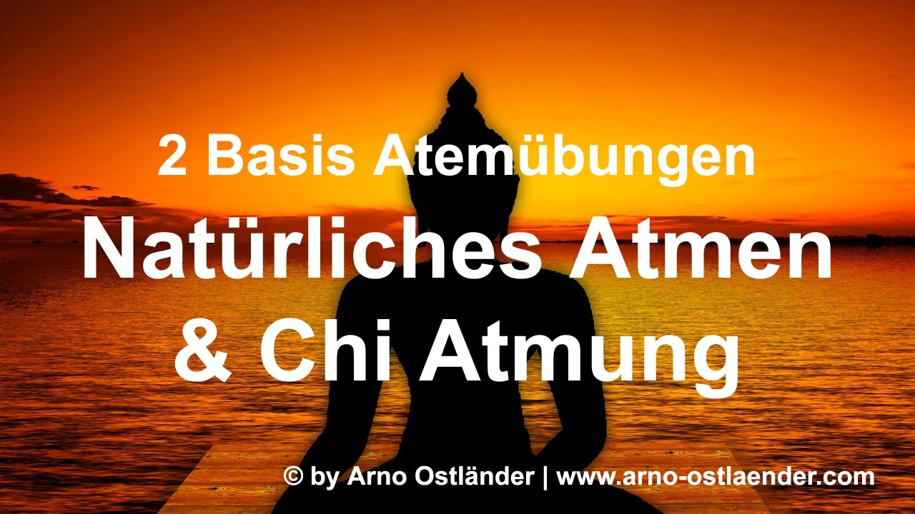 Atemtechniken Nat&uuml;rliches Atmen Chi Atmung Qi Atmung