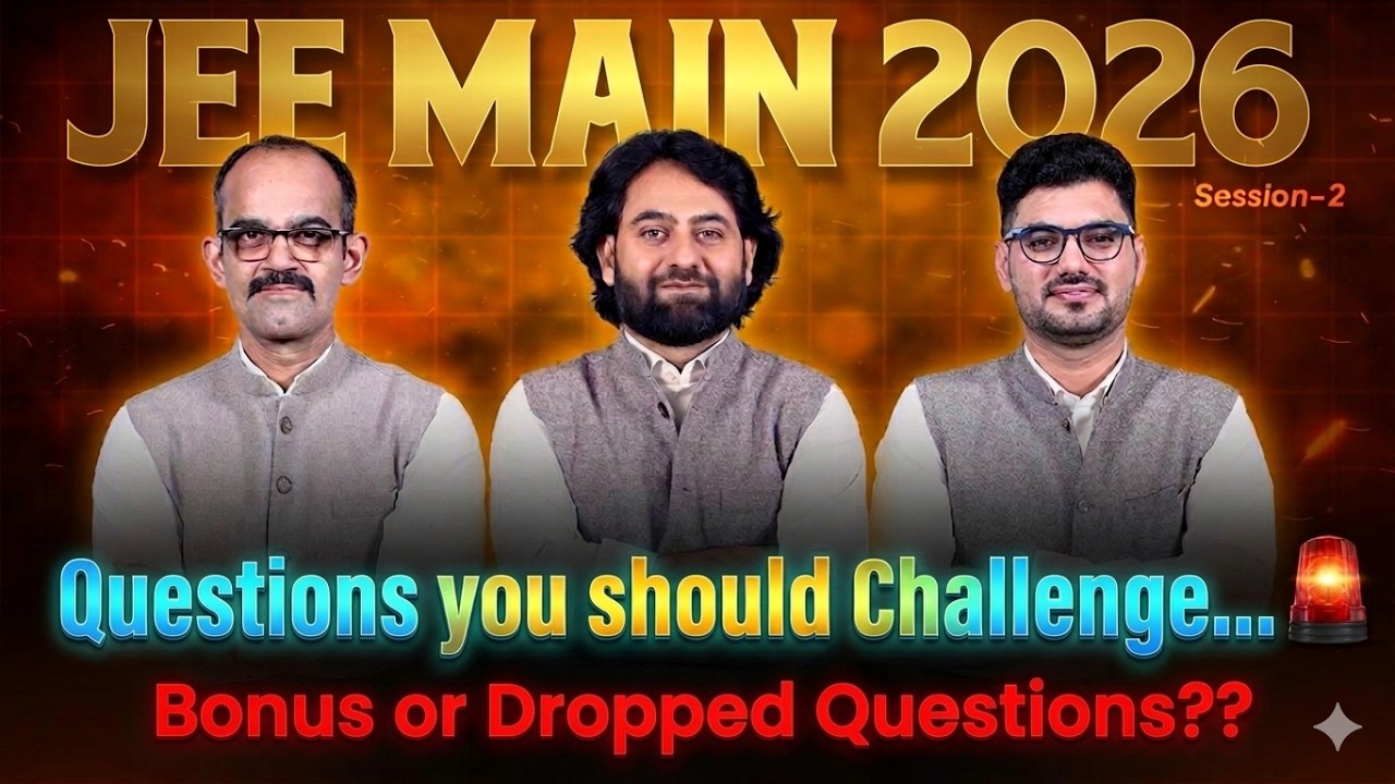 🔴 JEE Main 2026 Session 2: Questions You Should Challenge! | Bonus & Dropped Questions?