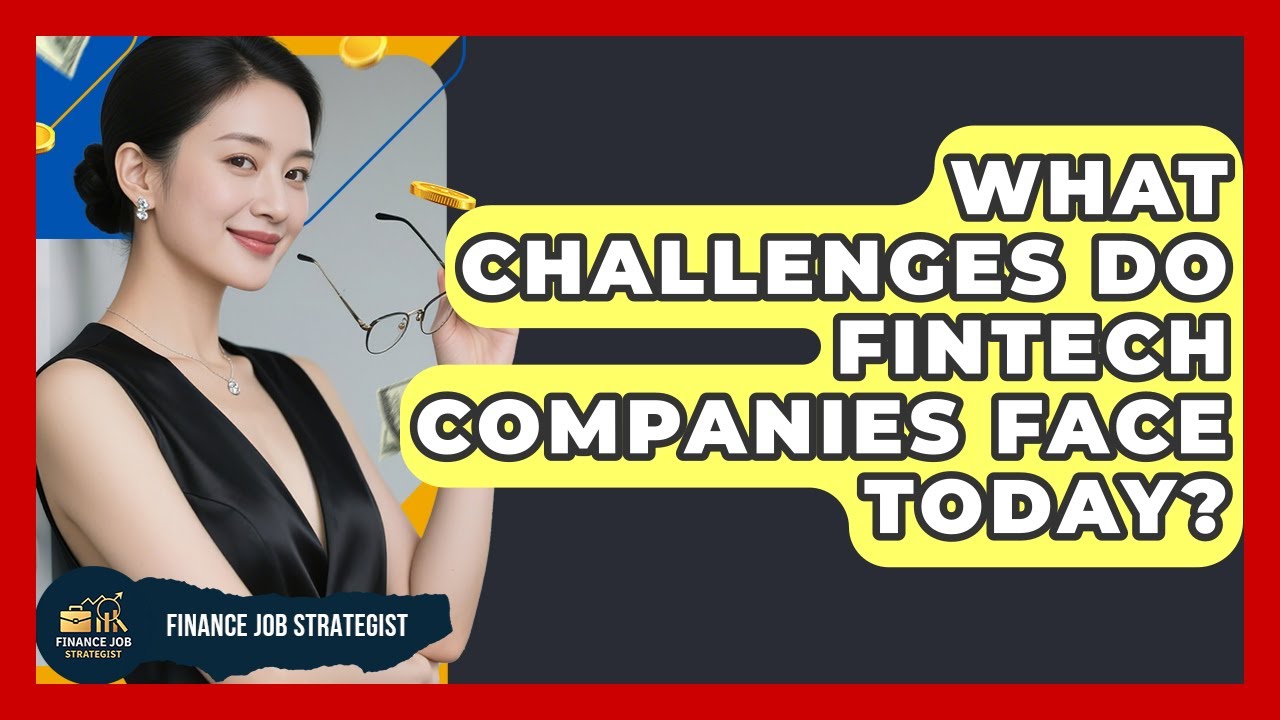 What Challenges Do FinTech Companies Face Today? | Finance Job Strategist