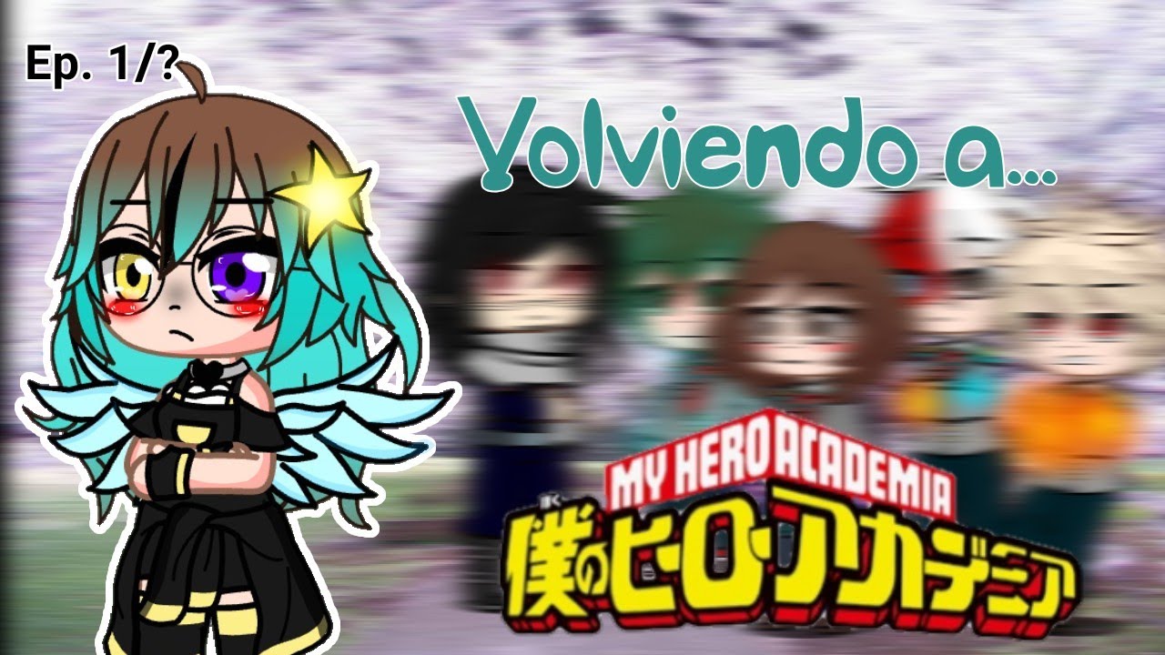 ~Volviendo a BNHA~ || Ep. 1/? || 😔👌🏻