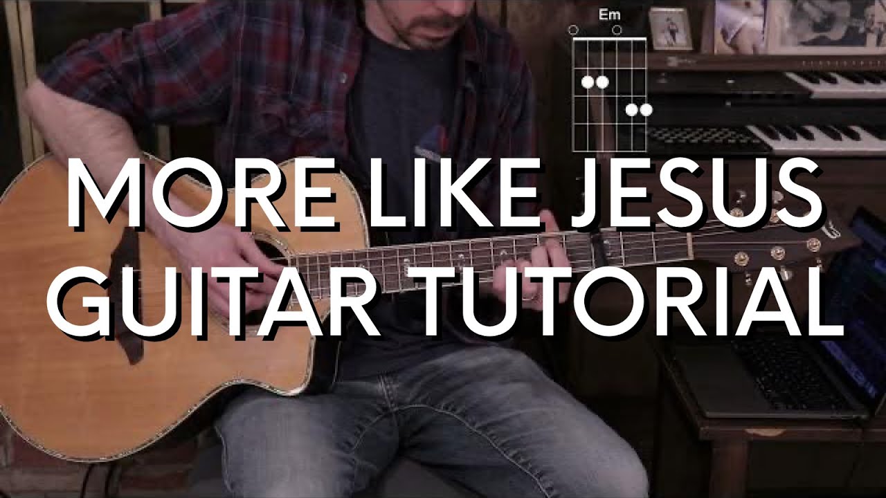 One Voice Worship - More Like Jesus Guitar Tutorial