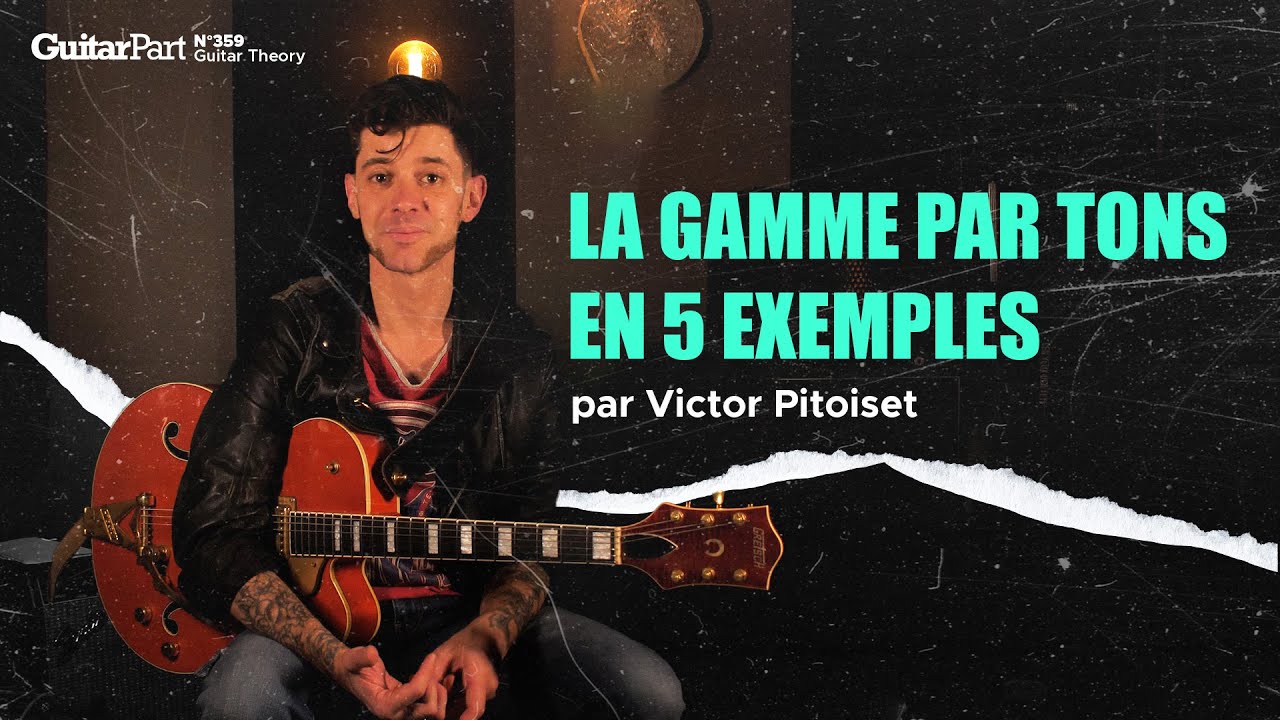 La gamme par tons en 5 exemples - Victor Pitoiset - Guitar Part 359