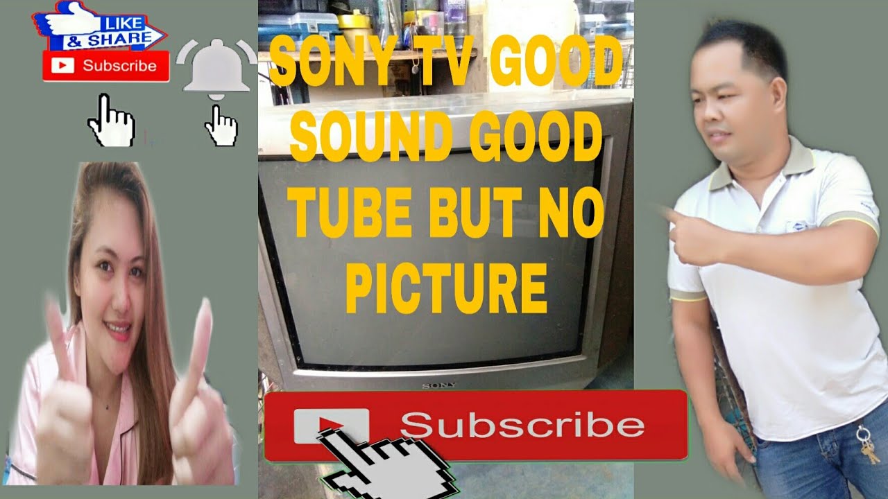 SONY TV GOOD SOUND GOOD PICTURE TUBE BUT NO PICTURE