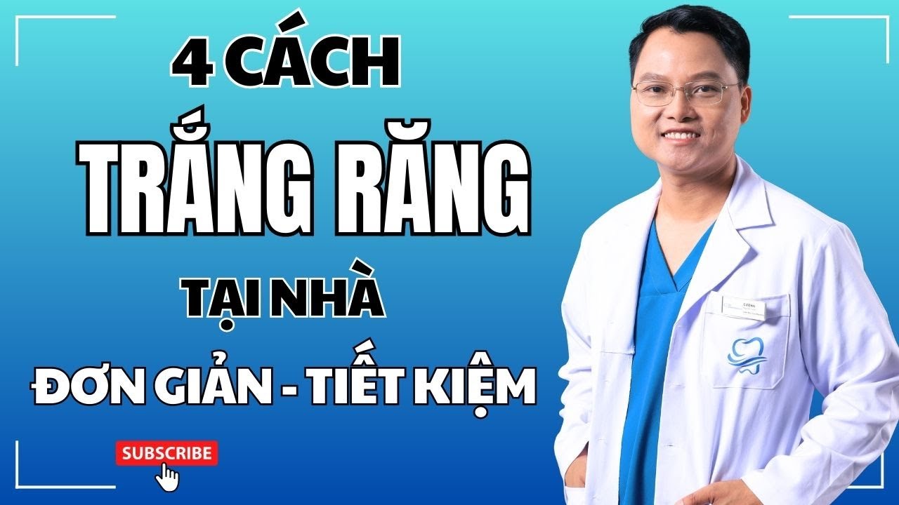 4 Cách làm trắng răng tại nhà đơn giản mà không tốn tiền | Bác sĩ Cường