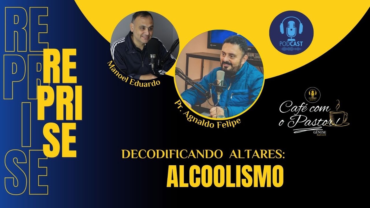 #EP50 CAFÉ COM PASTOR - REPRISE -  ALTARES DO ALCOOLISMO /PR.AGNALDO SILVA