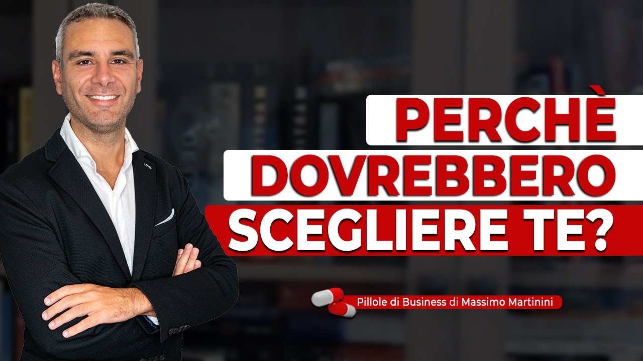 Perch&egrave; dovrebbero SCEGLIERE TE?