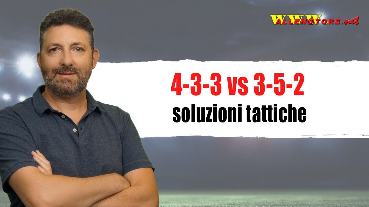 4-3-3 vs 3-5-2: soluzioni tattiche