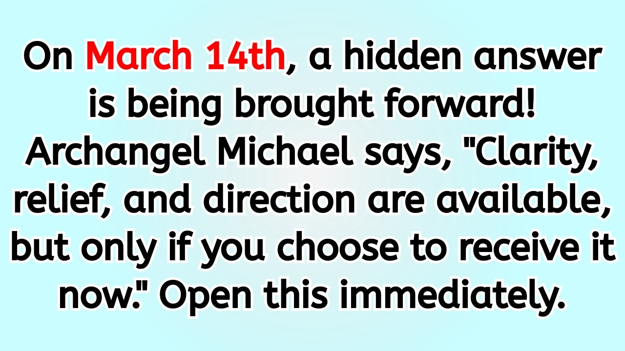 🔴 On March 14th, a hidden answer is being brought forward! Archangel Michael says, 