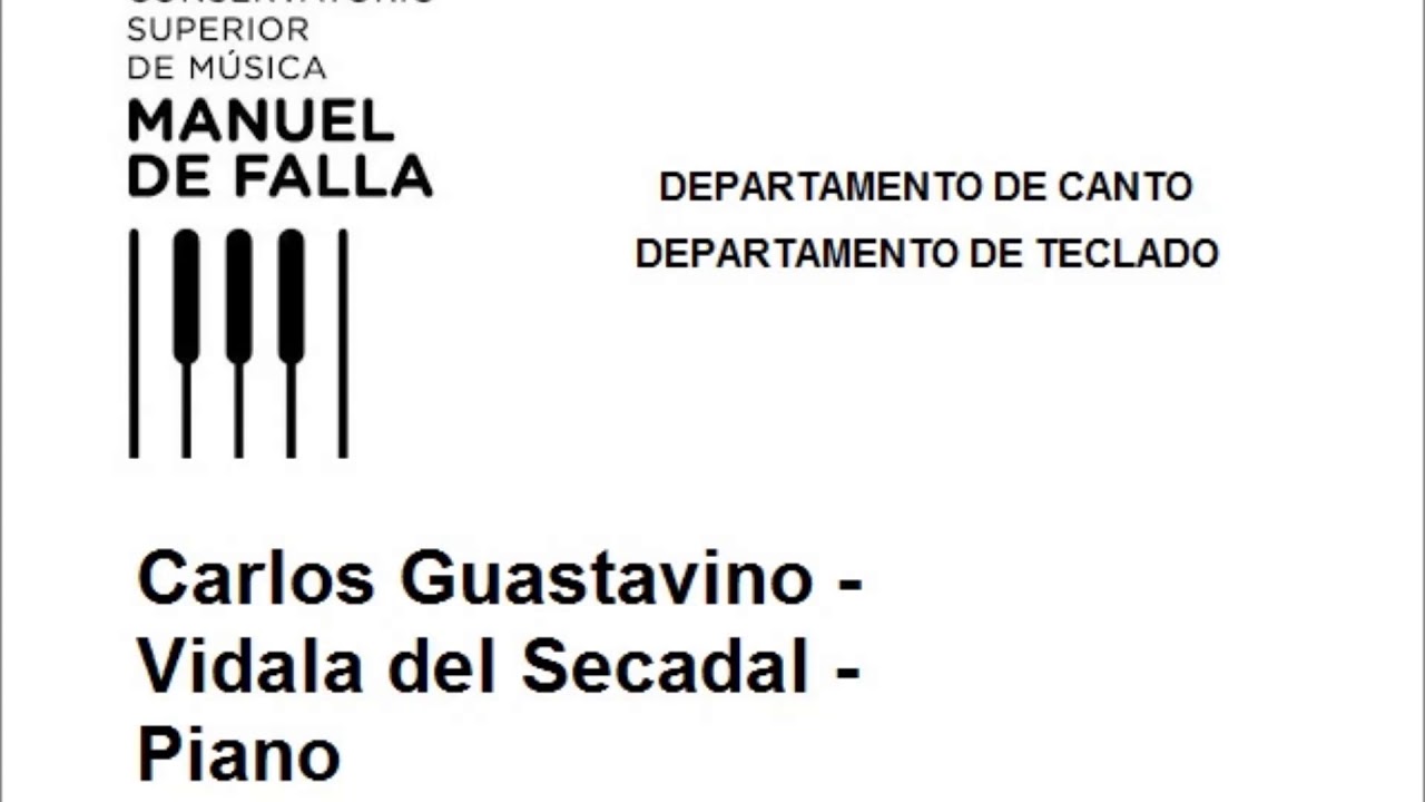 Conservatorio Superior de Música Manuel de Falla - Carlos Guastavino Vidala del Secadal - Piano