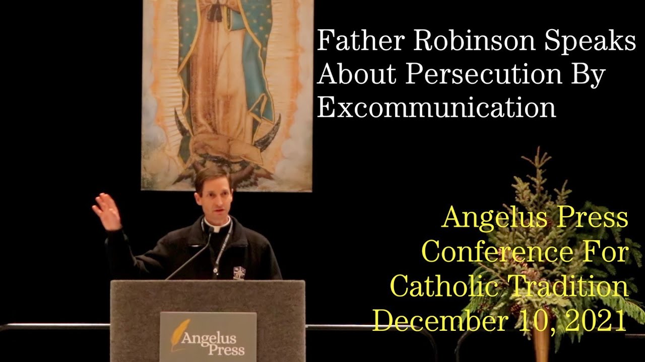 Father Robinson Speaks About Persecution by Excommunication - Angelus Press Conference Talk 2021