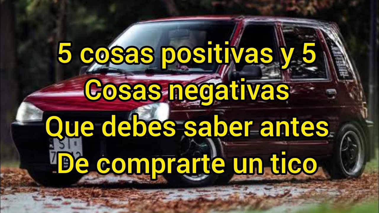 5 COSAS POSITIVAS Y 5 COSAS NEGATIVAS QUE DEBES SABER ANTES DE COMPRARTE UN DAEWOO TICO