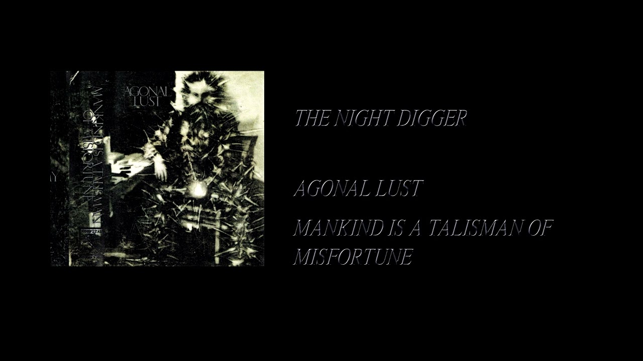 Agonal Lust - Mankind Is A Talisman Of Misfortune [Full Cassette Rip]