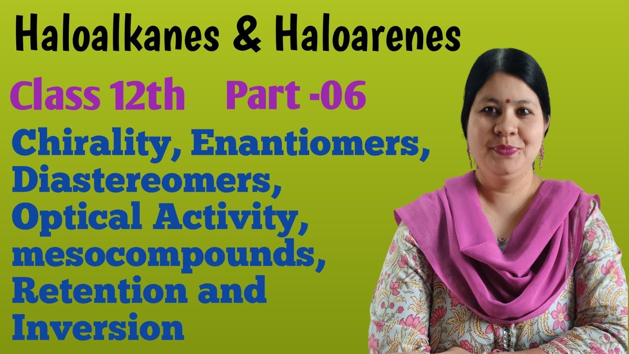 Haloalkanes and Haloarenes | Part 06| Class 12th | CBSE, ISC 