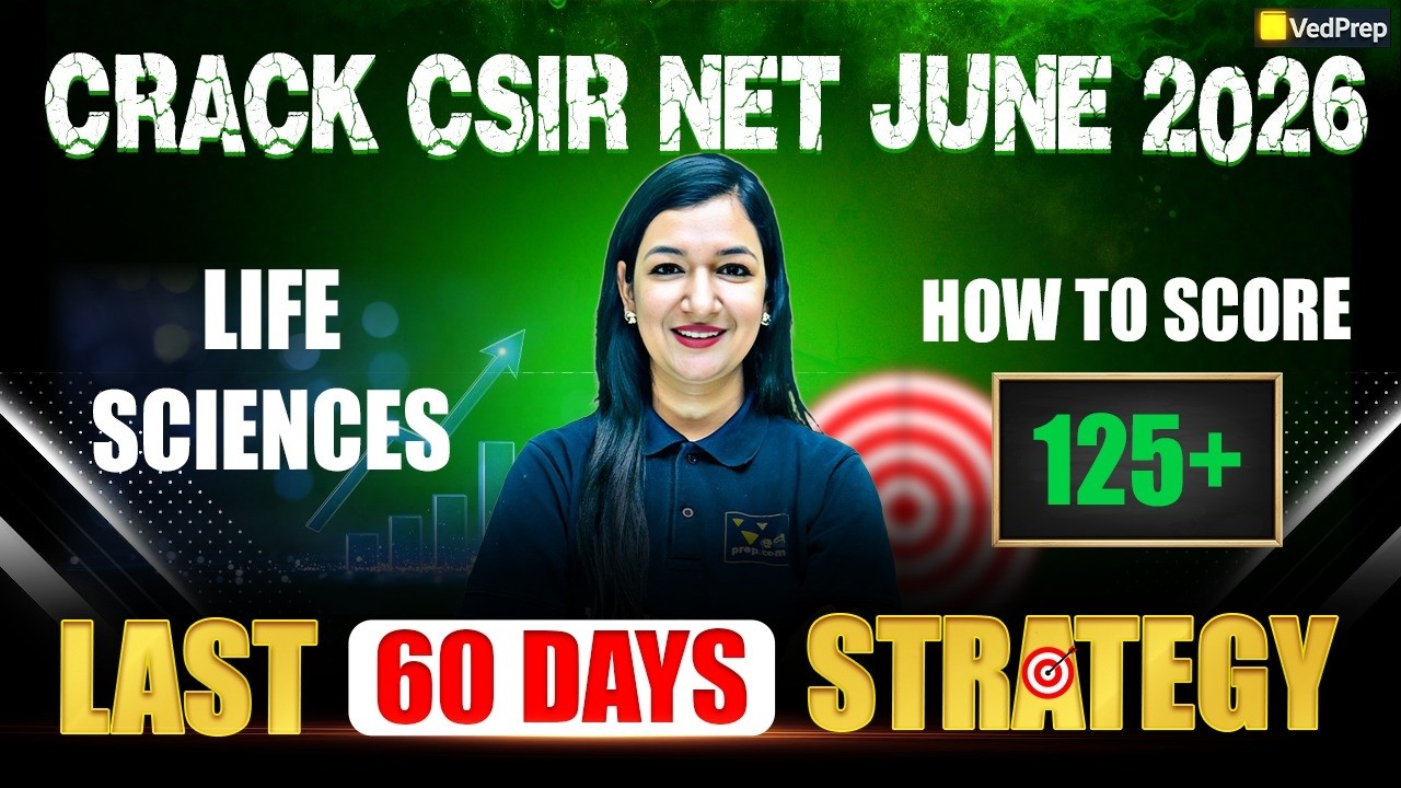 Crack CSIR NET Life Sciences 2026 in 60 Days 🚀 | Last 60 Days Strategy 🔥 | Score 125+ 🎯 | VedPrep