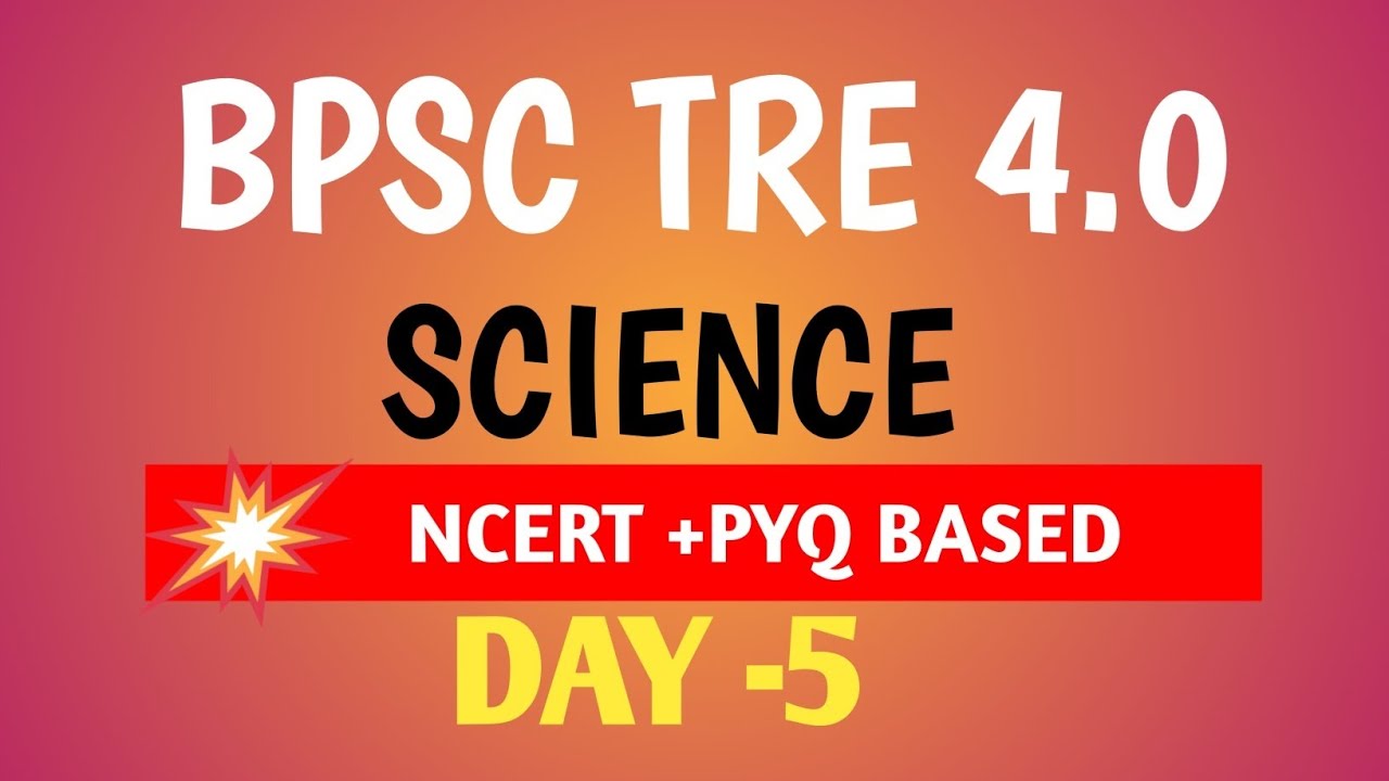 BPSC TRE 4.0 SCIENCE MSQ DAILY PRACTICE SET DAY-5
