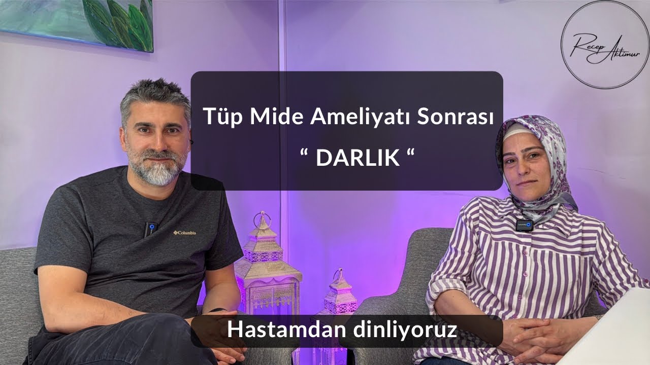 Tüp Mide Ameliyatı Sonrası “ DARLIK “  I  Hastamdan Dinliyoruz