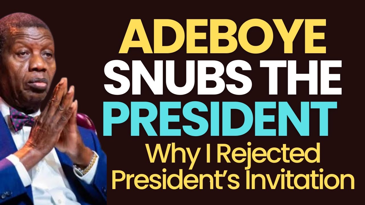 Adeboye: Why I Turned Down President's Invitation