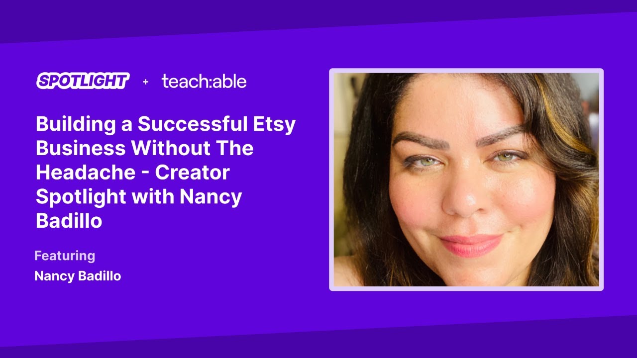Building a Successful Etsy Business Without The Headache - Creator Spotlight with Nancy Badillo