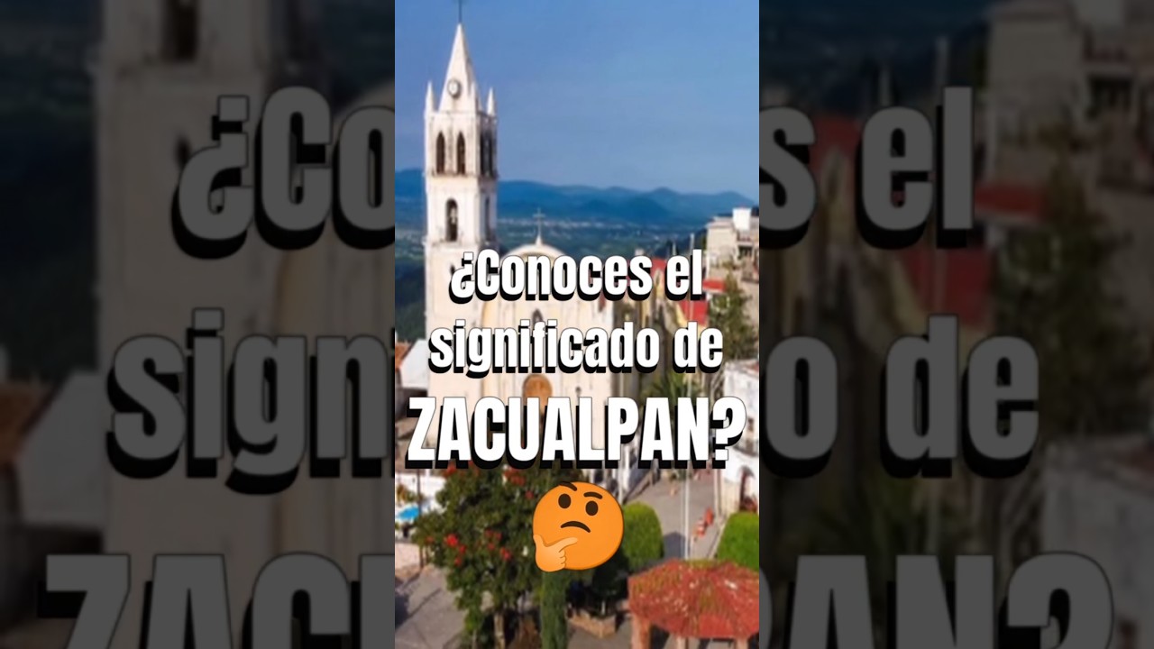 &iquest;Conoces el significado de ZACUALPAN?👀 #Shorts #Edomex #Zacualpan #Turismo #Curiosidades
