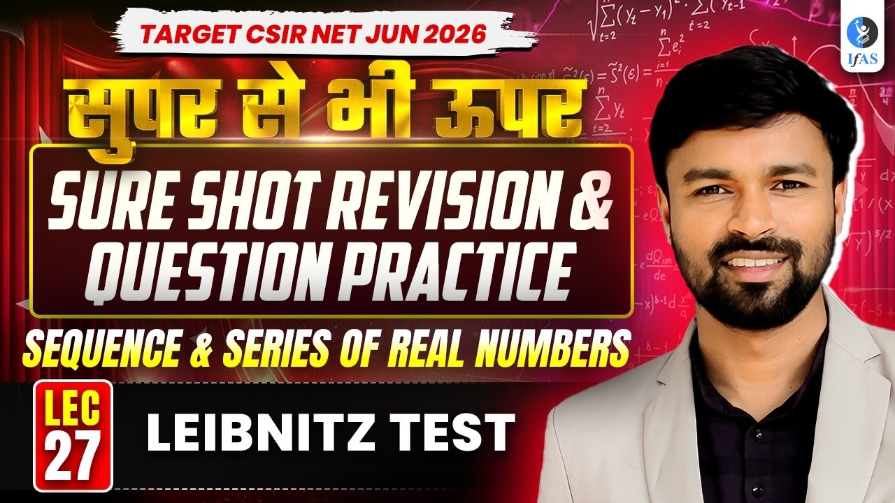 Leibnitz Test | Shot Revision & Question Practice | CSIR NET Maths 2026 | Lec-27 | IFAS