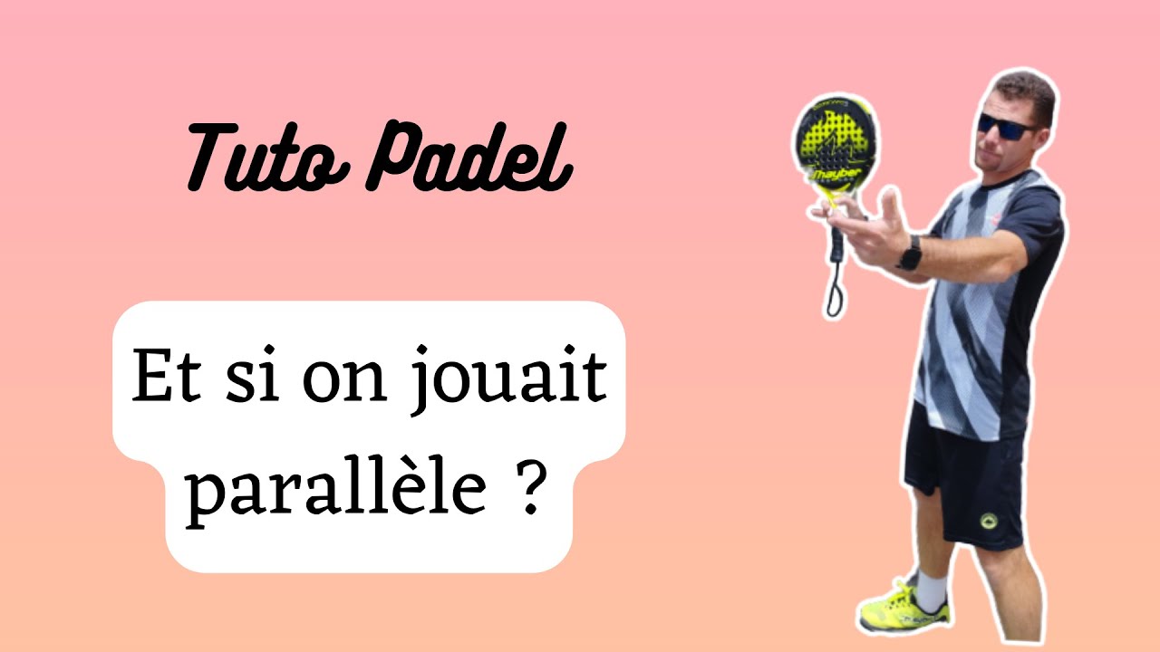 Tactique padel : et si on jouait parallèle ?