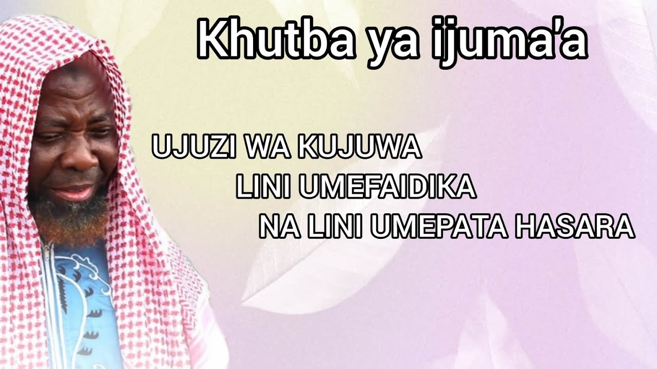 UJUZI WA KUJUWA LINI UMEFAIDIKA NA LINI UMEPATA SAHARA [*[SHAIKH ABUU ABDIL JABBAR ABDUL JABBAR]*]