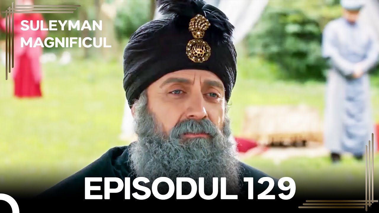 Suleyman Magnificul | Episodul 129 (Versiune Lungă)