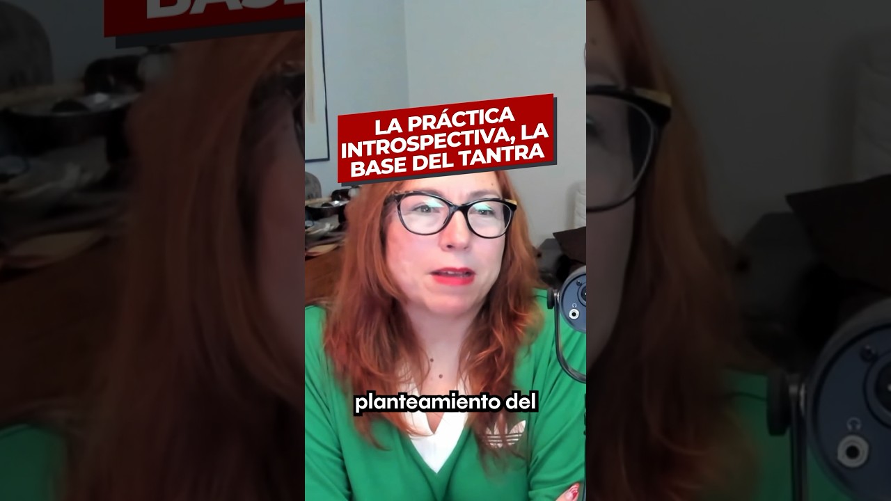 LA PR&Aacute;CTICA INTROSPECTIVA, LA BASE DEL TANTRA