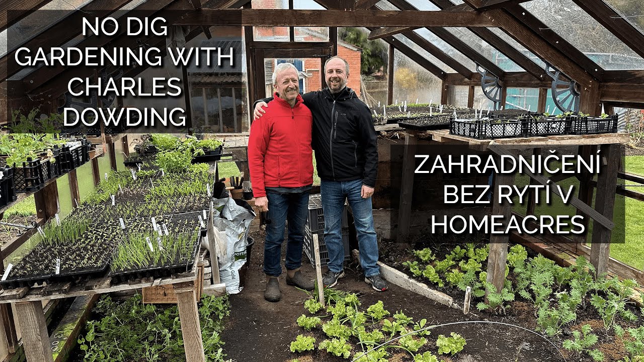 No Dig Gardening with Charles Dowding / Zahradničen&iacute; bez ryt&iacute; v Homeacres