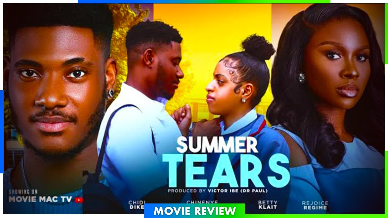 SUMMER TEARS - TRENDING NOLLYWOOD MOVIE REVIEW 2025