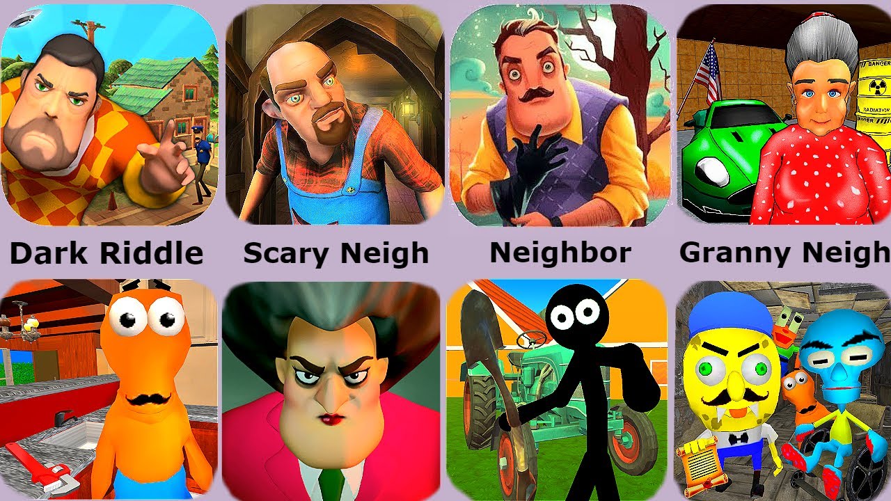 Scary Teacher,Hello Neighbor,Dark Riddle,Scary Neighbor,Sponge Neighbor