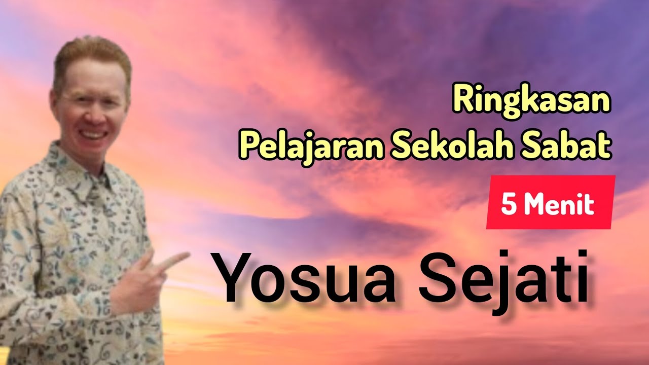 Ringkasan Pelajaran Sekolah Sabat 5 Menit - YOSUA SEJATI - Pdt. Reza Abraham 